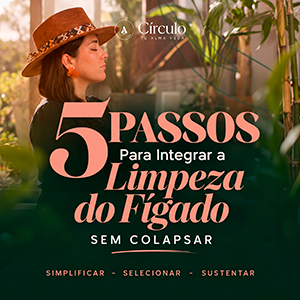 5 PASSOS PARA INTEGRAR A LIMPEZA DO FÍGADO SEM COLAPSAR